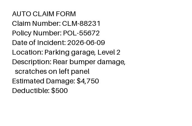 Synthetic auto claim form: claim number CLM-88231, policy POL-55672, date 2026-06-09, parking garage level 2, rear bumper damage, estimated damage $4,750, deductible $500